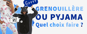 Grenouillère ou Pyjama, Quel choix faire ?